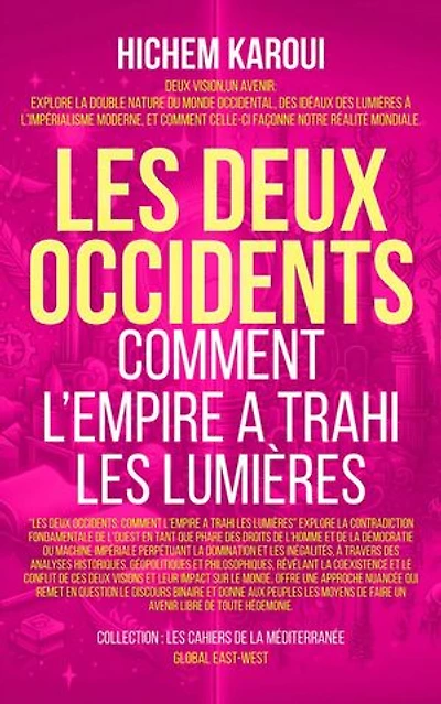 Les deux occidents: Comment L’Empire A Trahi Les Lumières: Les Cahiers de la Méditerranée
