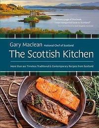 The Scottish Kitchen: More than 100 Timeless Traditional and Contemporary Recipes from Scotland