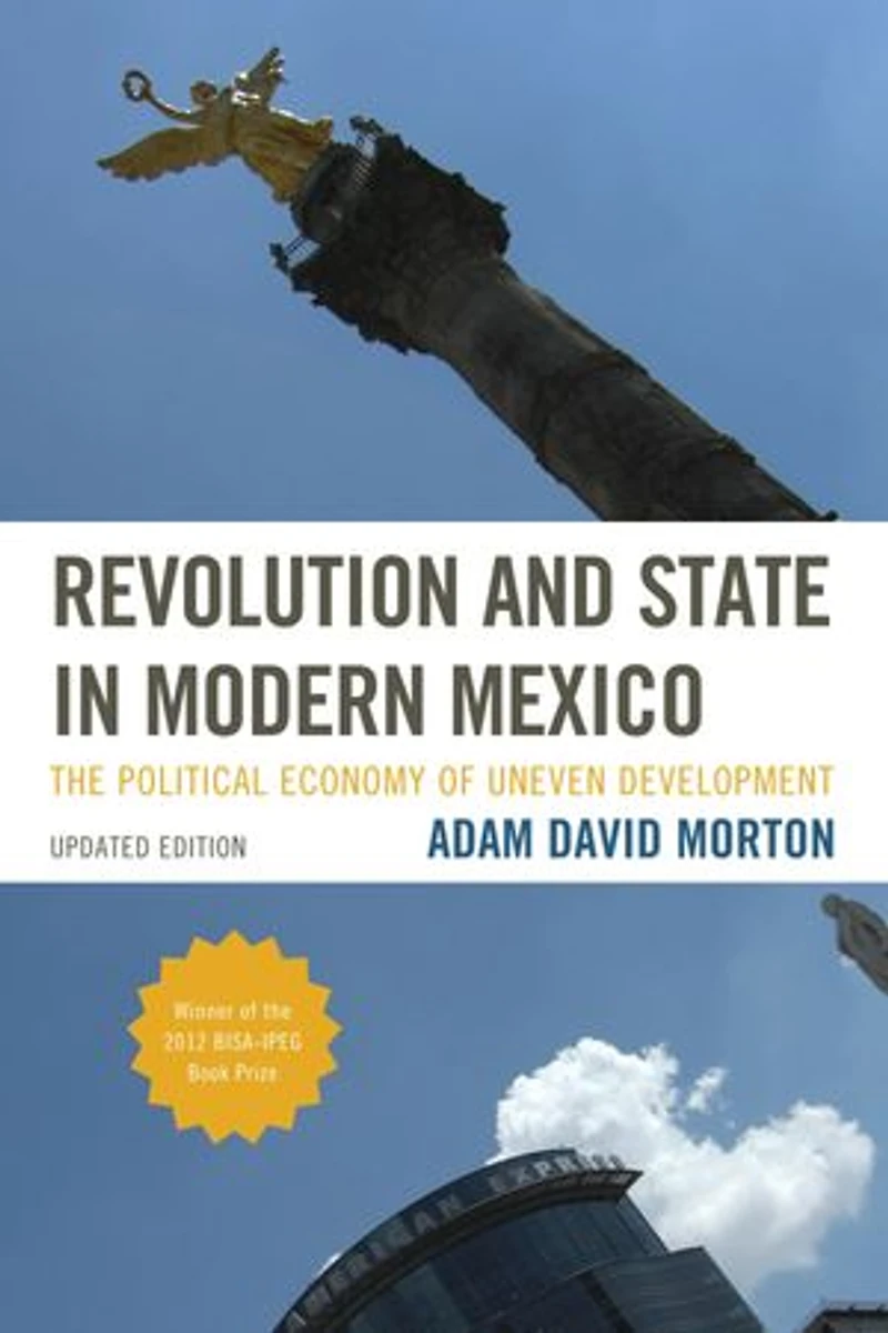 Revolution And State Modern Mexico: The Political Economy Of Uneven Development