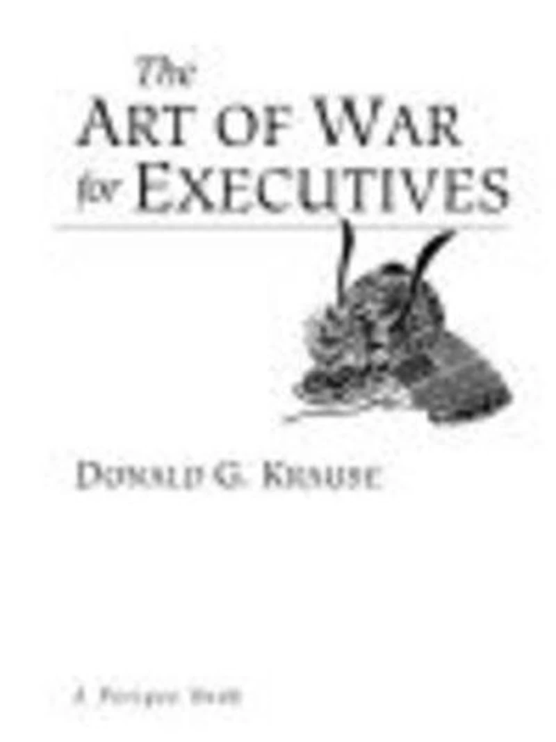 The Art of War for Executives: Ancient Knowledge Today's Business Professional