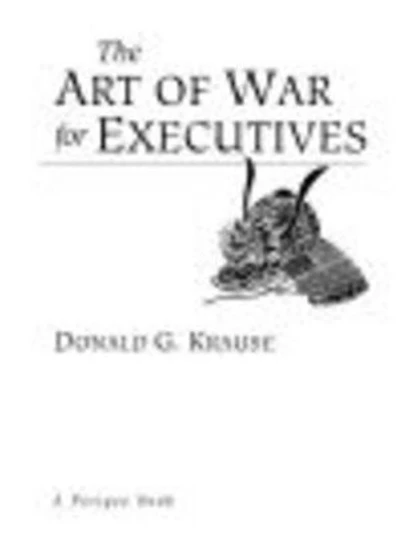 The Art of War for Executives: Ancient Knowledge Today's Business Professional