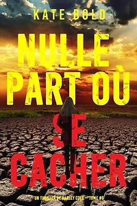 Nulle part où se cacher (Un thriller de Harley Cole — tome 6)