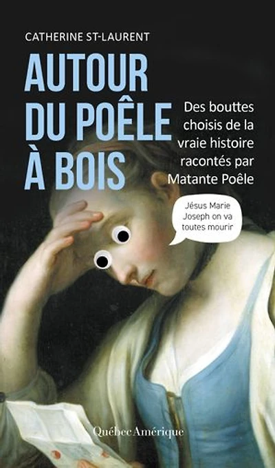 Autour du Poêle à bois: Des bouttes choisis de la vraie histoire racontés par Matante
