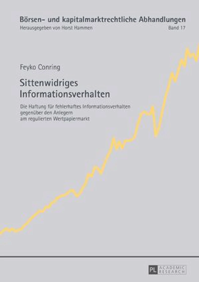 Sittenwidriges Informationsverhalten: Die Haftung fuer fehlerhaftes Informationsverhalten gegenueber den Anlegern am regulierten Wertpapiermarkt