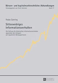 Sittenwidriges Informationsverhalten: Die Haftung fuer fehlerhaftes Informationsverhalten gegenueber den Anlegern am regulierten Wertpapiermarkt