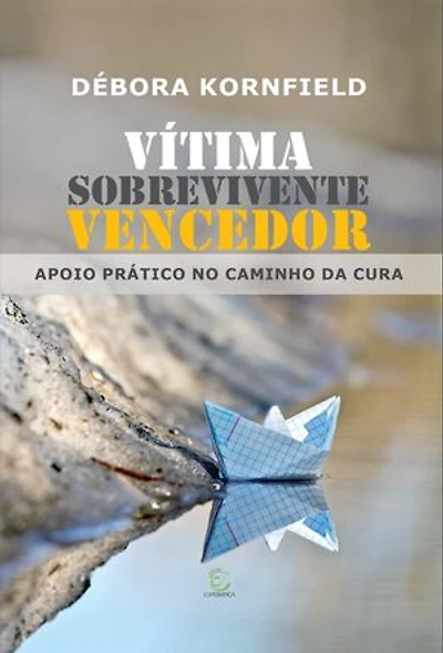 Vítima, sobrevivente, vencedor - eBook: apoio prático no caminho da cura
