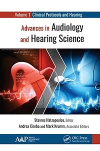 Advances Audiology and Hearing Science: Volume 1: Clinical Protocols Devices