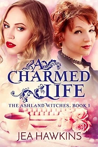 A Charmed Life: The Ashland Witches, #1