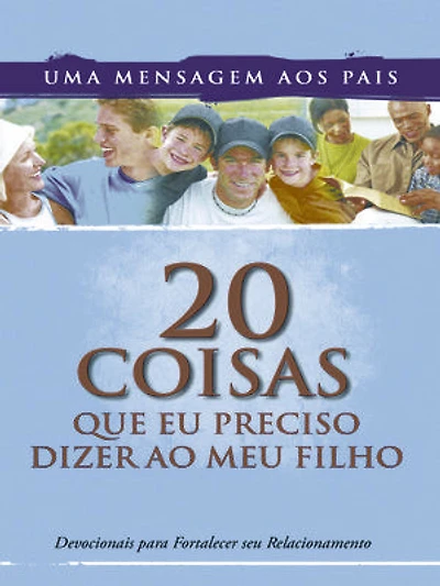 20 Coisas Que Eu Preciso Dizer ao Meu Filho