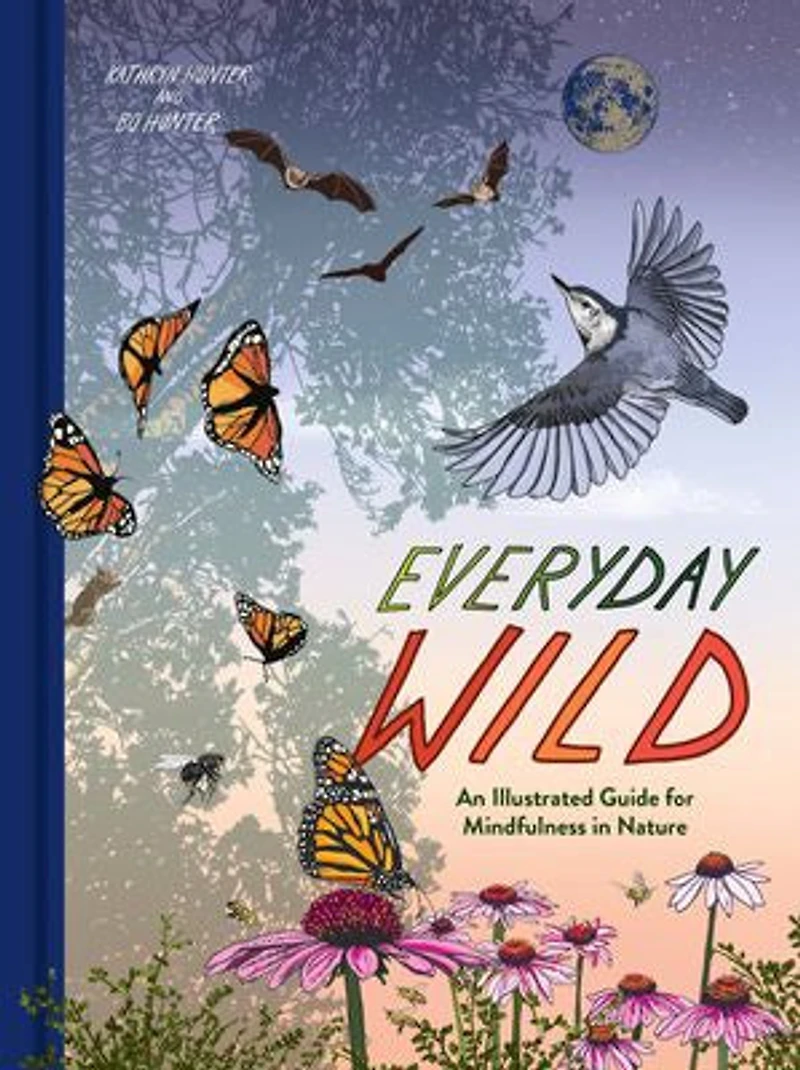 Everyday Wild: An Illustrated Guide for Mindfulness Nature