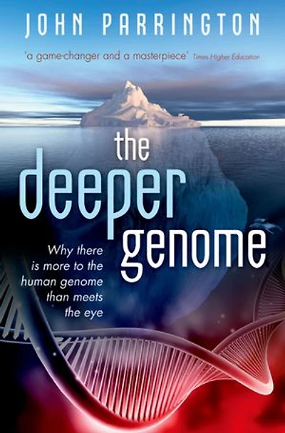 the Deeper Genome: Why there is more to human genome than meets eye, Reissue