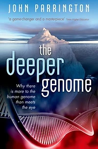 the Deeper Genome: Why there is more to human genome than meets eye, Reissue