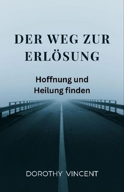 Der Weg zur Erlösung: Hoffnung und Heilung finden