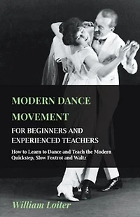 Modern Dance Movement - For Beginners and Experienced Teachers How to Learn Teach the Quickstep, Slow Foxtrot Waltz