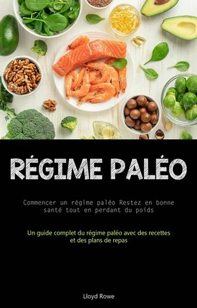 Régime Paléo: Commencer un régime paléo Restez en bonne santé tout en perdant du poids