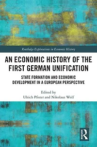 An Economic History of the First German Unification: State Formation and Development a European Perspective