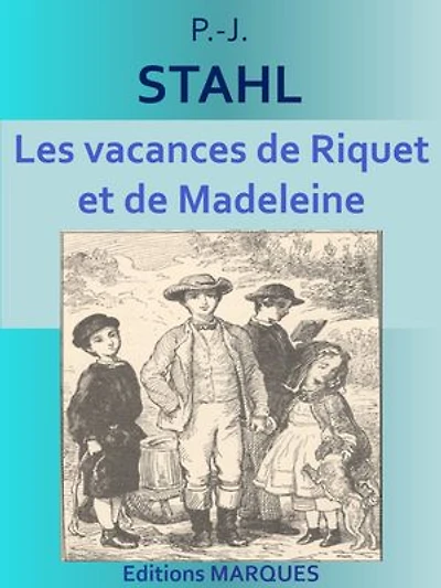 Les vacances de Riquet et de Madeleine: Texte intégral