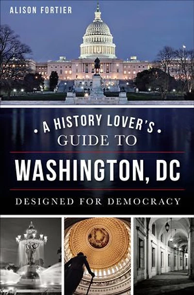 A History Lover's Guide to Washington