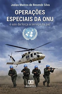 Operações Especiais da ONU: O Uso da Força a Serviço da Paz