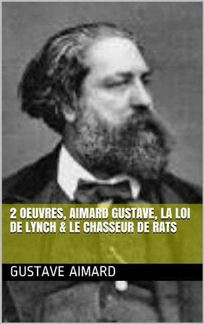 2 Oeuvres, aimard gustave, la loi de lynch & le chasseur de rats