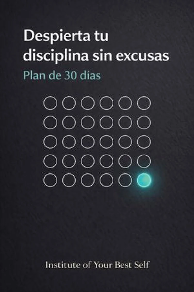 Despierta tu disciplina sin excusas: Plan de 30 días