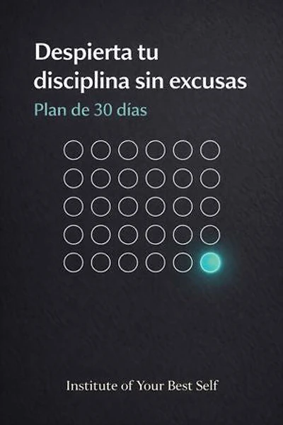 Despierta tu disciplina sin excusas: Plan de 30 días