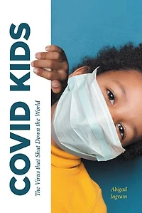 Covid Kids: the Virus that Shut Down World