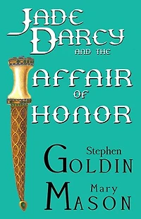 Jade Darcy and the Affair of Honor: The Rehumanization of Jade Darcy, #1