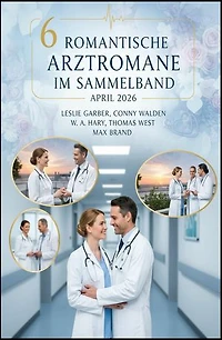6 Romantische Arztromane im Sammelband April 2026