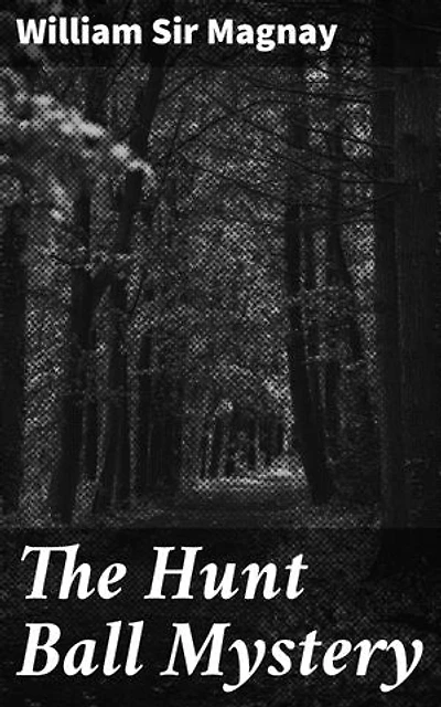 The Hunt Ball Mystery: Enriched edition. Unveiling secrets at the high society ball