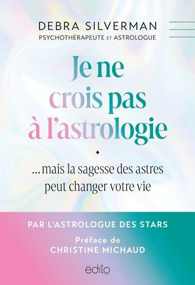 Je ne crois pas à l'astrologie... mais la sagesse des astres peut changer votre vie