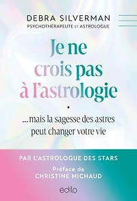 Je ne crois pas à l'astrologie... mais la sagesse des astres peut changer votre vie