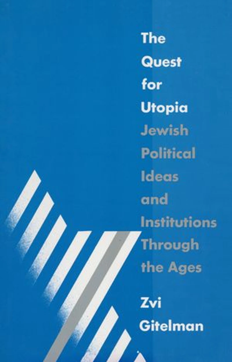 the Quest for Utopia: Jewish Political Ideas and Institutions Through Ages