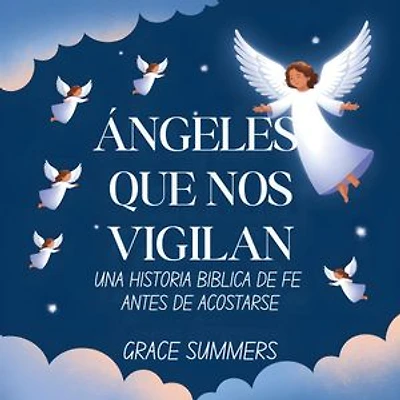 Ángeles Que Nos Vigilan: Una historia bíblica de fe antes de acostarse
