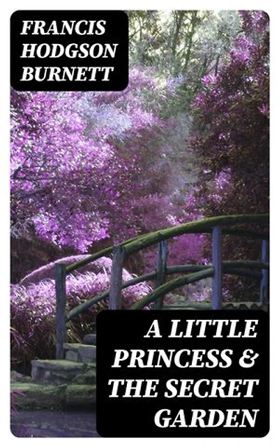 A Little Princess & The Secret Garden: Enriched edition. Two Greatest Burnett Classics
