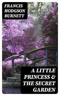 A Little Princess & The Secret Garden: Enriched edition. Two Greatest Burnett Classics