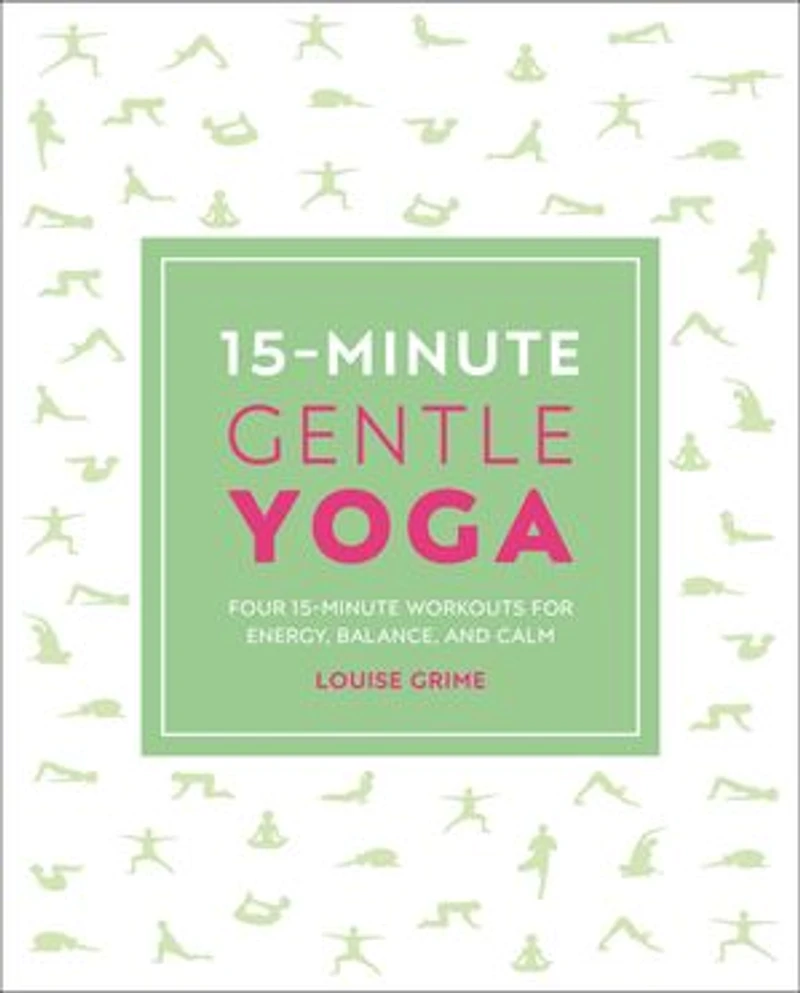 15-Minute Gentle Yoga: Four Workouts for Strength, Stretch, and Control