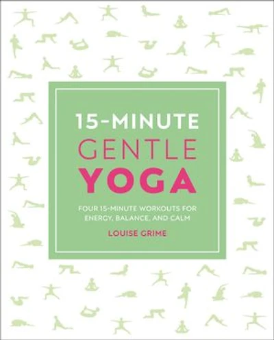 15-Minute Gentle Yoga: Four Workouts for Strength, Stretch, and Control