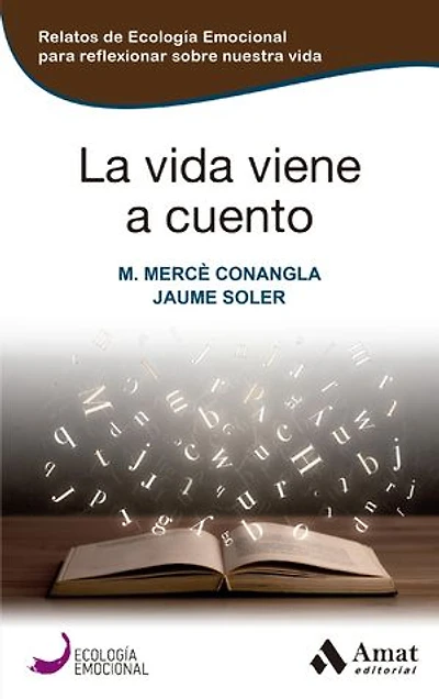 La vida viene a cuento: Relatos para reflexionar sobre la gestión emocional de nuestra vida