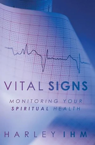 Vital Signs: Monitoring Your Spiritual Health