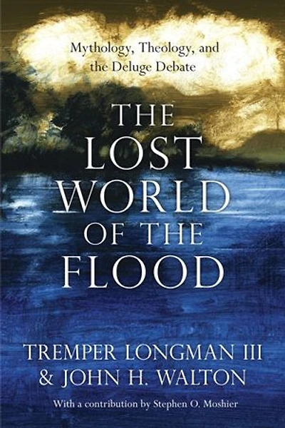 the Lost World of Flood: Mythology, Theology, and Deluge Debate