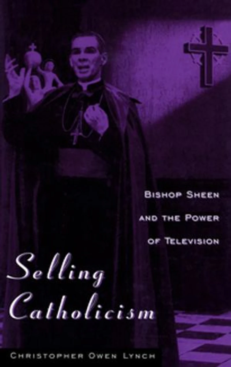 Selling Catholicism: Bishop Sheen And The Power Of Television