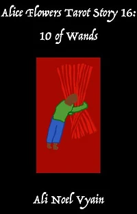10 of Wands: Alice Flowers Tarot, #16