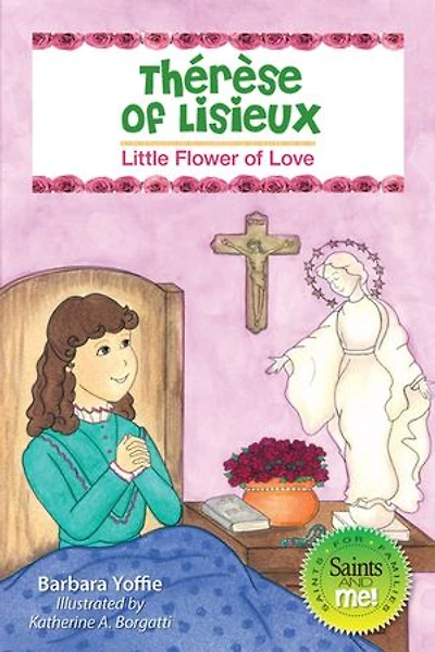 Thérèse Of Lisieux: Little Flower Love (saints And Me)
