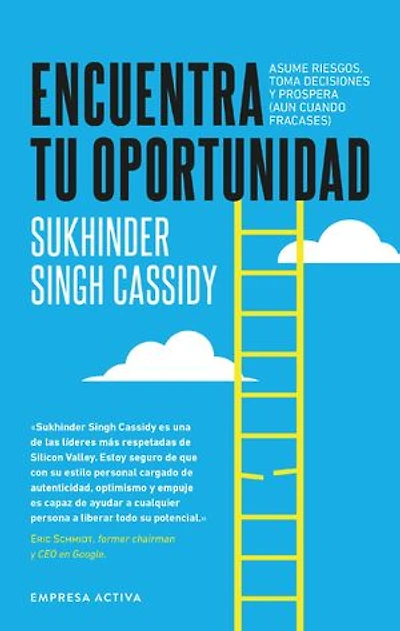 Encuentra tu oportunidad: Asume riesgos, toma decisiones y prospera (aun cuando fracases)