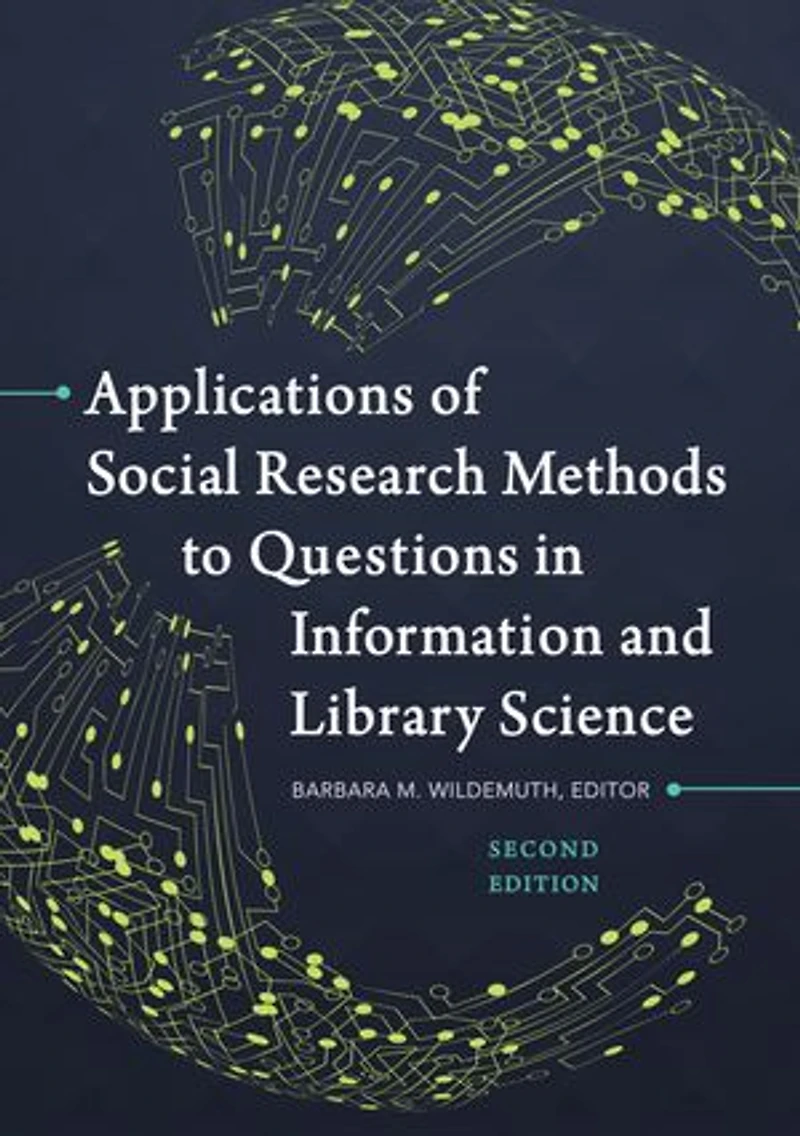 Applications of Social Research Methods to Questions Information and Library Science