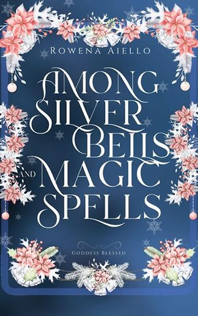 Among Silver Bells and Magic Spells: Goddess Blessed, #2