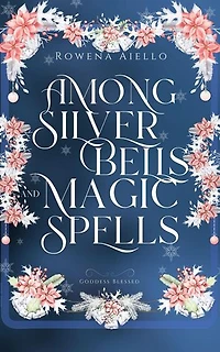 Among Silver Bells and Magic Spells: Goddess Blessed, #2