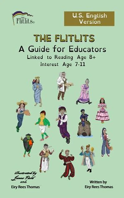 THE FLITLITS, A Guide for Educators, Linked to Reading Age 8+, Interest Age 7-11, U.S English Version: Read, Laugh, and Learn