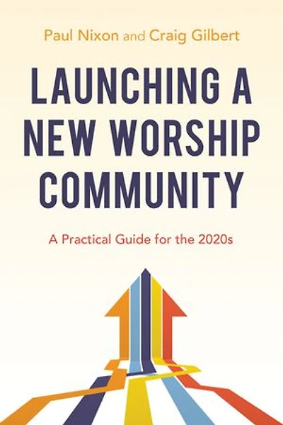 Launching A New Worship Community: Practical Guide for the 2020s